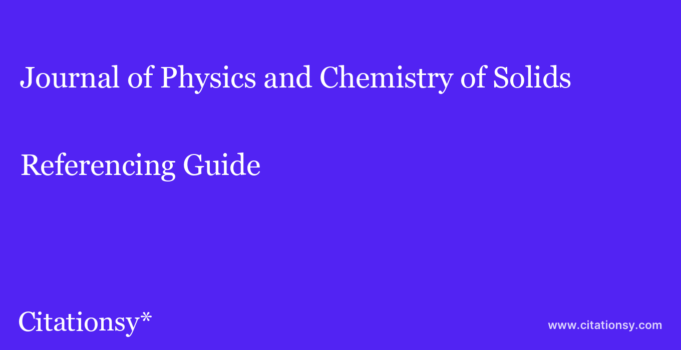 cite Journal of Physics and Chemistry of Solids  — Referencing Guide